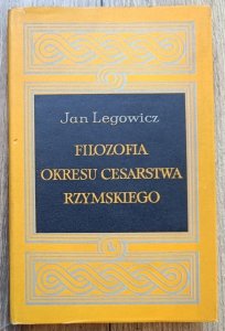 Jan Legowicz • Filozofia okresu Cesarstwa Rzymskiego