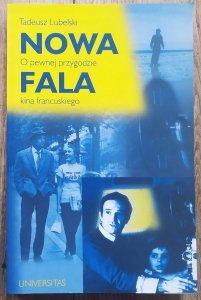 Tadeusz Lubelski • Nowa Fala. O pewnej przygodzie kina francuskiego