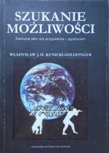 Władysław J.H. Kunicki-Goldfinger • Szukanie możliwości. Ewolucja jako gra przypadków i ograniczeń