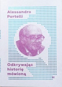 Alessandro Portelli • Odkrywając historię mówioną