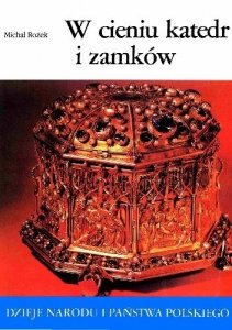 Michał Rożek • W cieniu katedr i zamków [I-17]