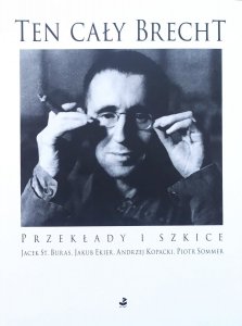 Ten cały Brecht. Przekłady i szkice