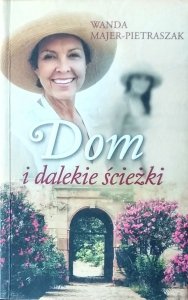 Wanda Majer-Pietraszak • Dom i dalekie ścieżki