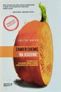 Julita Bator • Zamień chemię na jedzenie