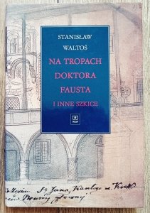 Stanisław Waltoś • Na tropach Doktora Fausta i inne szkice