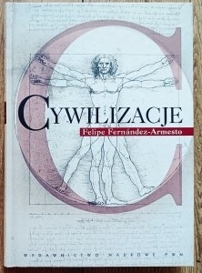 Felipe Fernandez-Armesto • Cywilizacje. Kultura, ambicje i przekształcanie natury