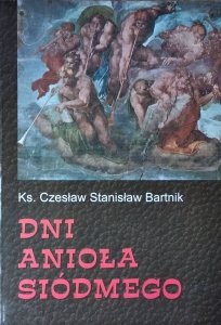 Czesław Stanisław Bartnik • Dni Anioła siódmego. Ze współczesnej teologii społeczno-politycznej