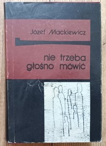 Józef Mackiewicz • Nie trzeba głośno mówić / wydanie 1990