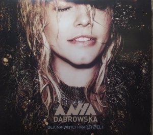 Ania Dąbrowska • Dla naiwnych marzycieli • CD