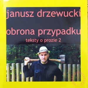 Janusz Drzewucki • Obrona przypadku. Teksty o prozie 2