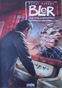 Rafał Szłapa • Bler tom 2. Zapomnij o przeszłości