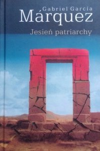 Gabriel Garcia Marquez • Jesień patriarchy [Nobel 1982]