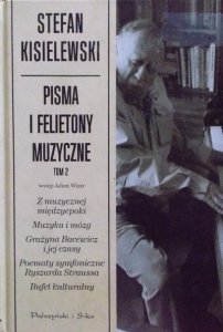 Stefan Kisielewski • Pisma i felietony muzyczne. Tom II 