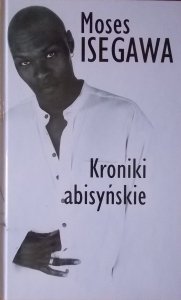 Moses Isegawa • Kroniki abisyńskie 
