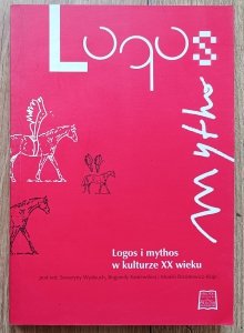 Logos i mythos w kulturze XX wieku [dedykacja Seweryny Wysłouch]