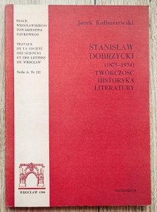 Jacek Kolbuszewski • Stanisław Dobrzycki (1875-1931) Twórczość historyka literatury