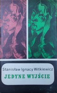 Stanisław Ignacy Witkiewicz • Jedyne wyjście [Aleksander Stefanowski]