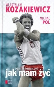 Władysław Kozakiewicz • Nie mówcie mi jak mam żyć