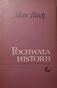 Marc Bloch • Pochwała historii czyli o zawodzie historyka