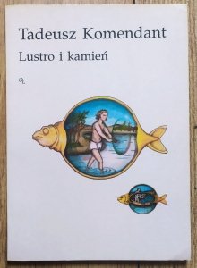 Tadeusz Komendant • Lustro i kamień