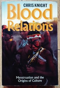 Chris Knight • Blood Relations. Menstruation and the Origins of Culture