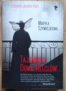 Maryla Szymiczkowa • Tajemnica domu Helclów