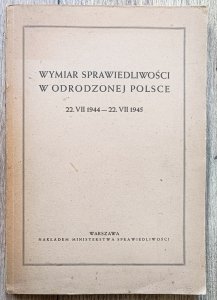 Wymiar sprawiedliwości w odrodzonej Polsce 22. VII 1944 - 22. VII 1945