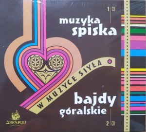 W muzyce siyła: Muzyka spiska. Bajdy góralskie • 2CD