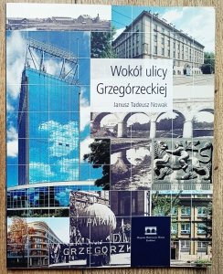 Janusz Tadeusz Nowak • Wokół ulicy Grzegórzeckiej