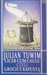 Julian Tuwim • Cicer Cum Caule czyli groch z kapustą 