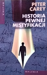 Peter Carey • Historia pewnej mistyfikacji