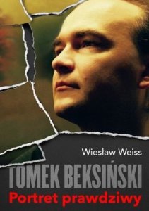 Wiesław Weiss • Tomek Beksiński. Portret prawdziwy 