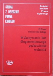 Elżbieta Janiszewska-Talago • Wykonywanie kar długoterminowego pozbawienia wolności