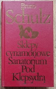 Bruno Schulz • Sklepy cynamonowe. Sanatorium pod Klepsydrą
