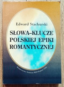 Edward Stachurski • Słowa-klucze polskiej epiki romantycznej