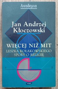 Jan Andrzej Kłoczowski • Więcej niż mit. Leszka Kołakowskiego spory o religię