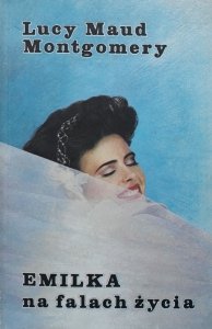 Lucy Maud Montgomery • Emilka na falach życia