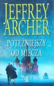 Jeffrey Archer • Potężniejszy od miecza