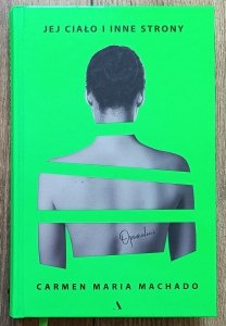 Carmen Maria Machado • Jej ciało i inne strony