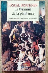 Pascal Bruckner • La tyrannie de la penitence. Essai sur le masochisme occidental