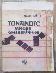 Józef Łaś S.J. • Tonalność melodii gregoriańskich. Teoria a rzeczywistość