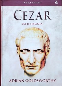 Adrian Goldsworthy • Cezar. Życie giganta