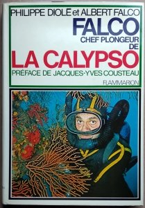 Philippe Diole, Albert Falco • Les memoires de Falco chef plongeur de la Calypso