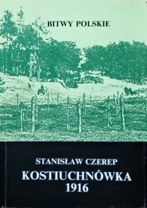 Stanisław Czerep • Kostiuchnówka 1916