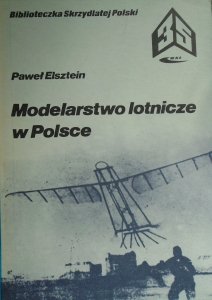 Paweł Elsztein • Modelarstwo lotnicze w Polsce