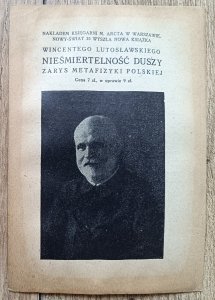 Wincentego Lutosławskiego Nieśmiertelność duszy. Zarys metafizyki polskiej