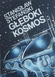 Stanisław Stefański • Głęboki kosmos