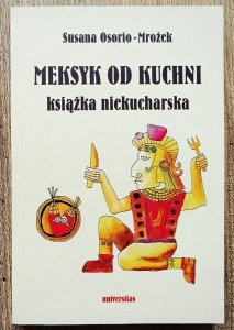 Susana Osorio-Mrożek • Meksyk od kuchni. Książka niekucharska