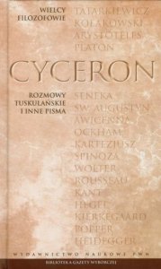 Marek Tuliusz Cyceron • Rozmowy tuskulańskie i inne pisma [Wielcy Filozofowie]