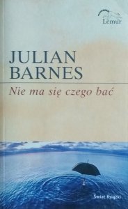 Julian Barnes • Nie ma się czego bać